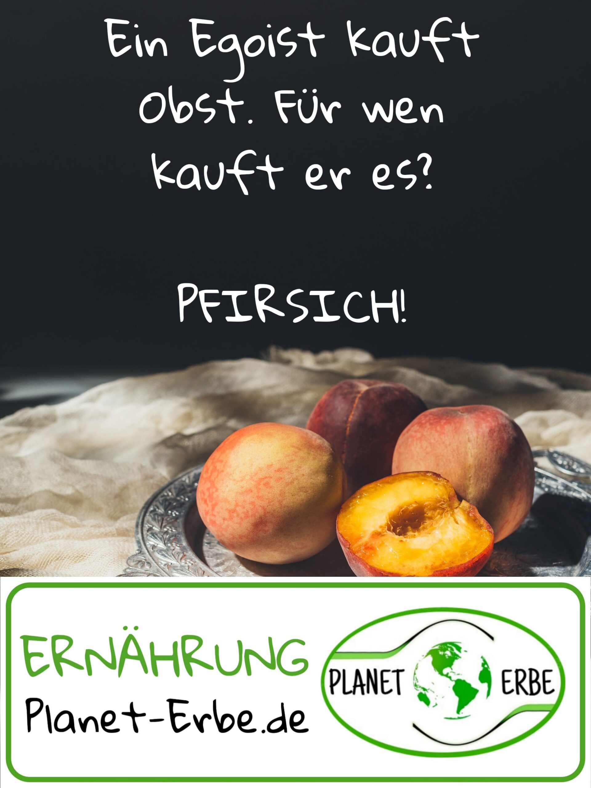 Für wen kauft ein Egoist Obst? Pfirsich