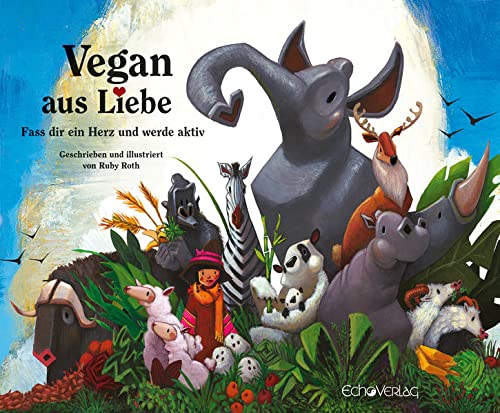 Vegan aus Liebe - Fass dir ein Herz und werde aktiv